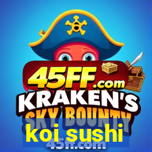 koi sushi
